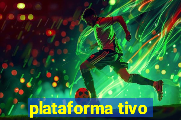 plataforma tivo